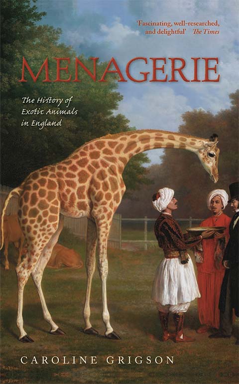 The cover of 'Menagerie, The history of exotic animals in England'
