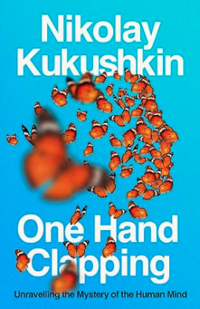 Book cover for 'One Hand Clapping, Unravelling the Mystery of the Human Mind.'